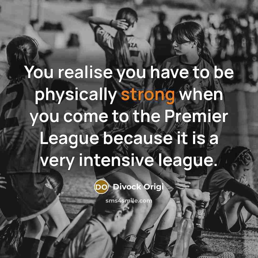 “You realise you have to be physically strong when you…” quote by Divock Origi