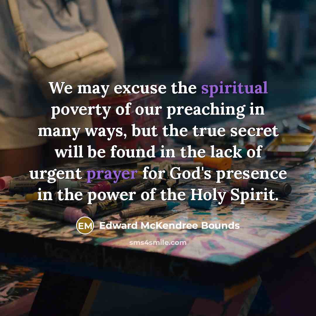 “We may excuse the spiritual poverty of our preaching in…” quote by Edward McKendree Bounds