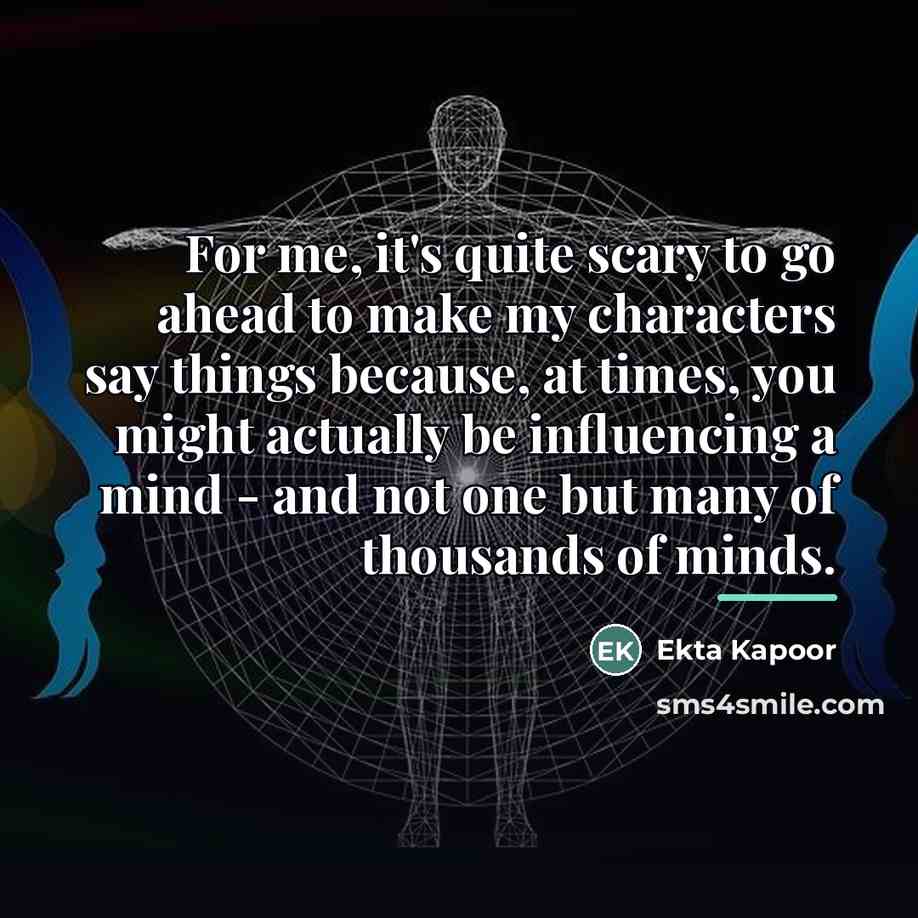 “For me, it's quite scary to go ahead to make…” quote by Ekta Kapoor