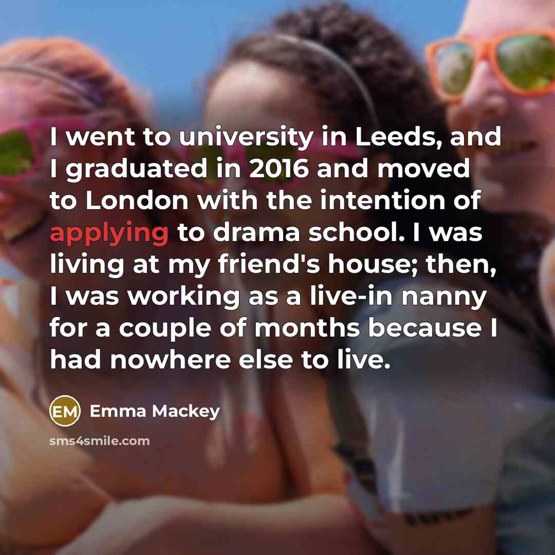 “I went to university in Leeds, and I graduated in…” quote by Emma Mackey