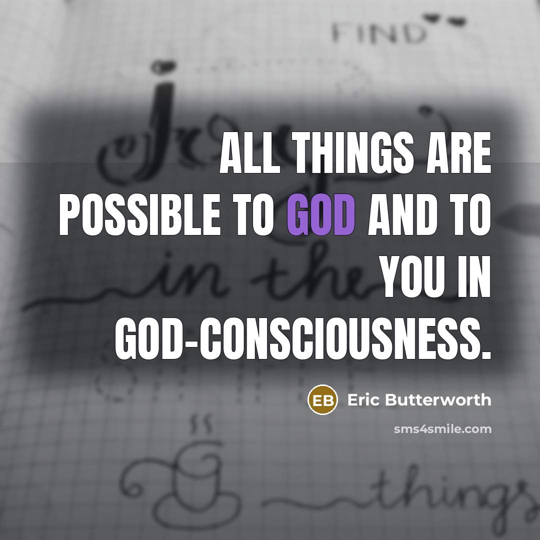 “All things are possible to God and to you in…” quote by Eric Butterworth