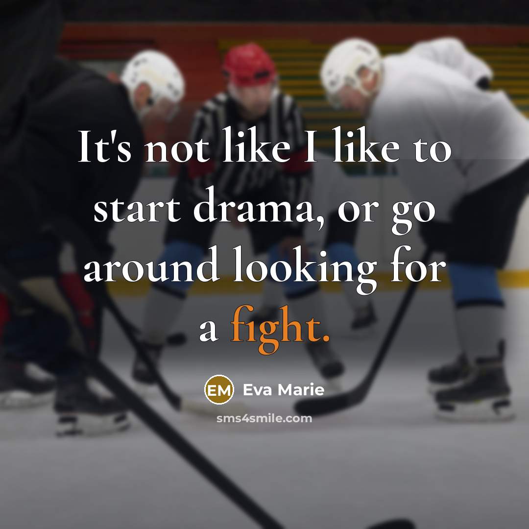 “It's not like I like to start drama, or go…” quote by Eva Marie