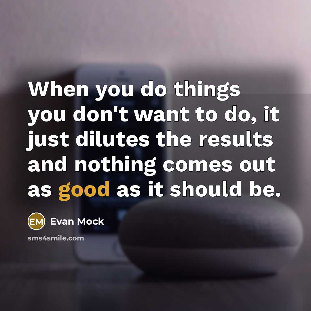 “When you do things you don't want to do, it…” quote by Evan Mock