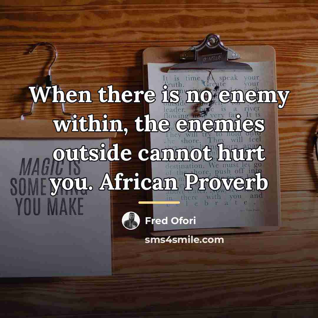 “When there is no enemy within, the enemies outside cannot…” quote by Fred Ofori