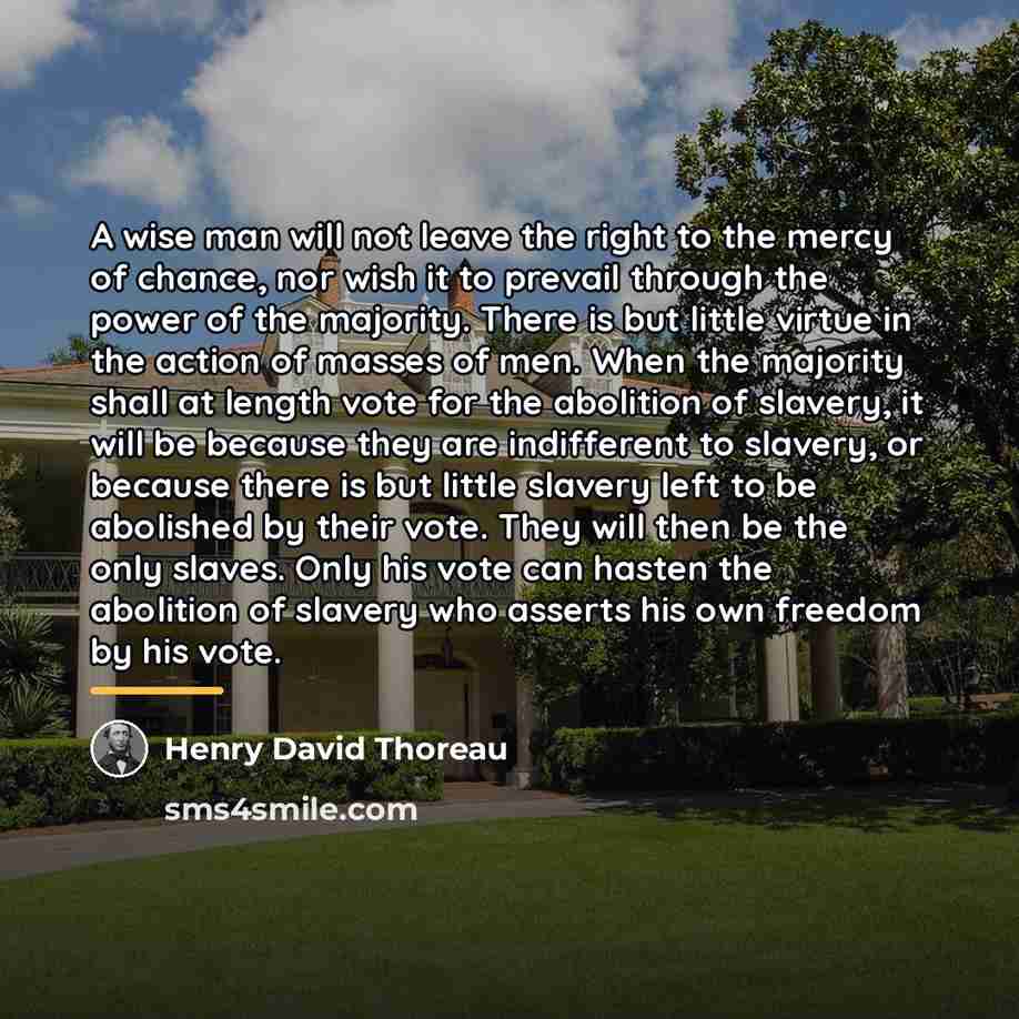 “A wise man will not leave the right to the…” quote by Henry David Thoreau