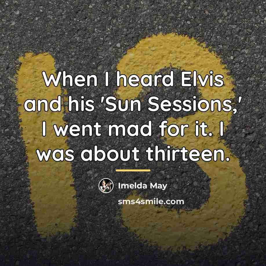 “When I heard Elvis and his 'Sun Sessions,' I went…” quote by Imelda May
