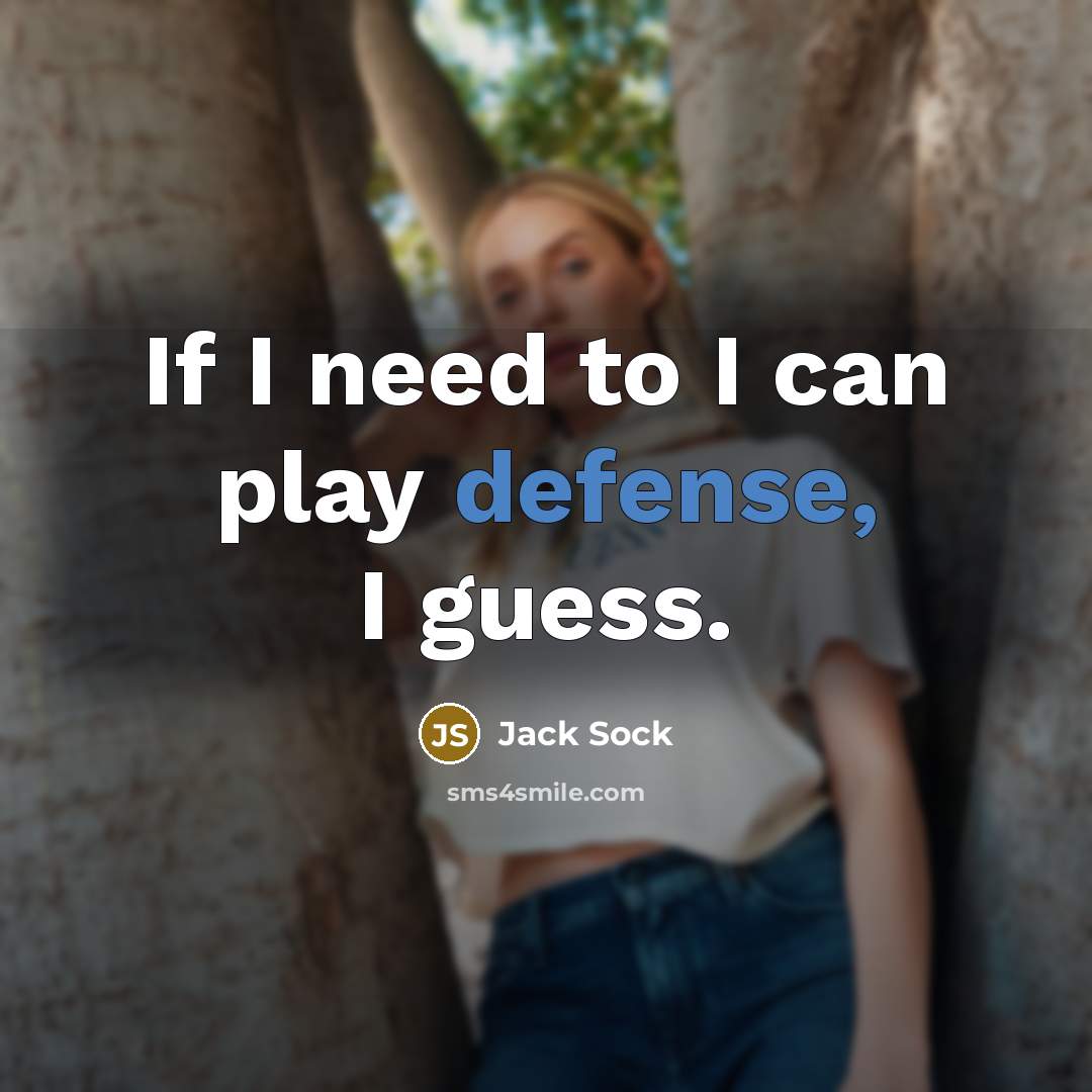 “If I need to I can play defense, I guess.…” quote by Jack Sock
