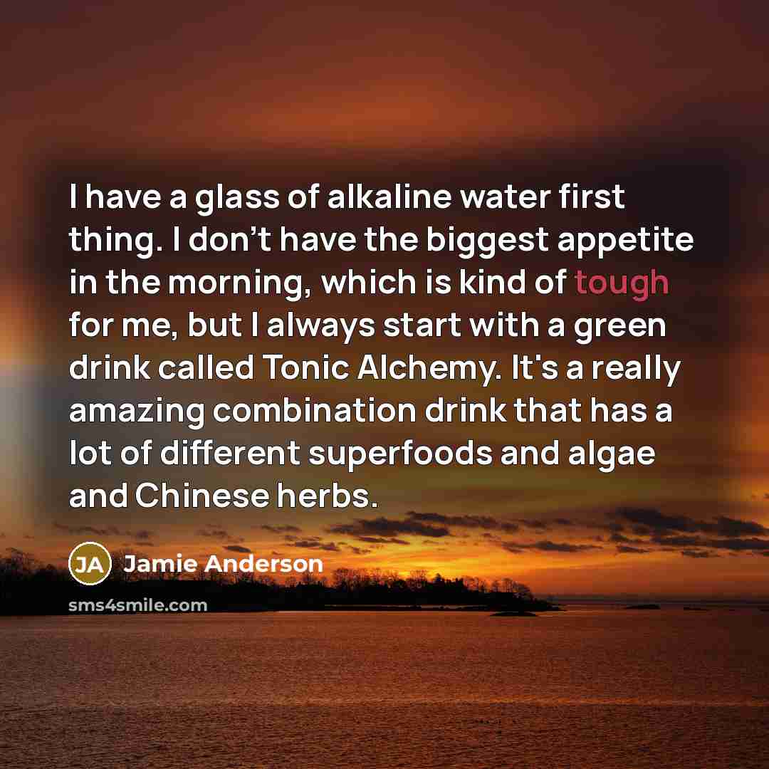 “I have a glass of alkaline water first thing. I…” quote by Jamie Anderson
