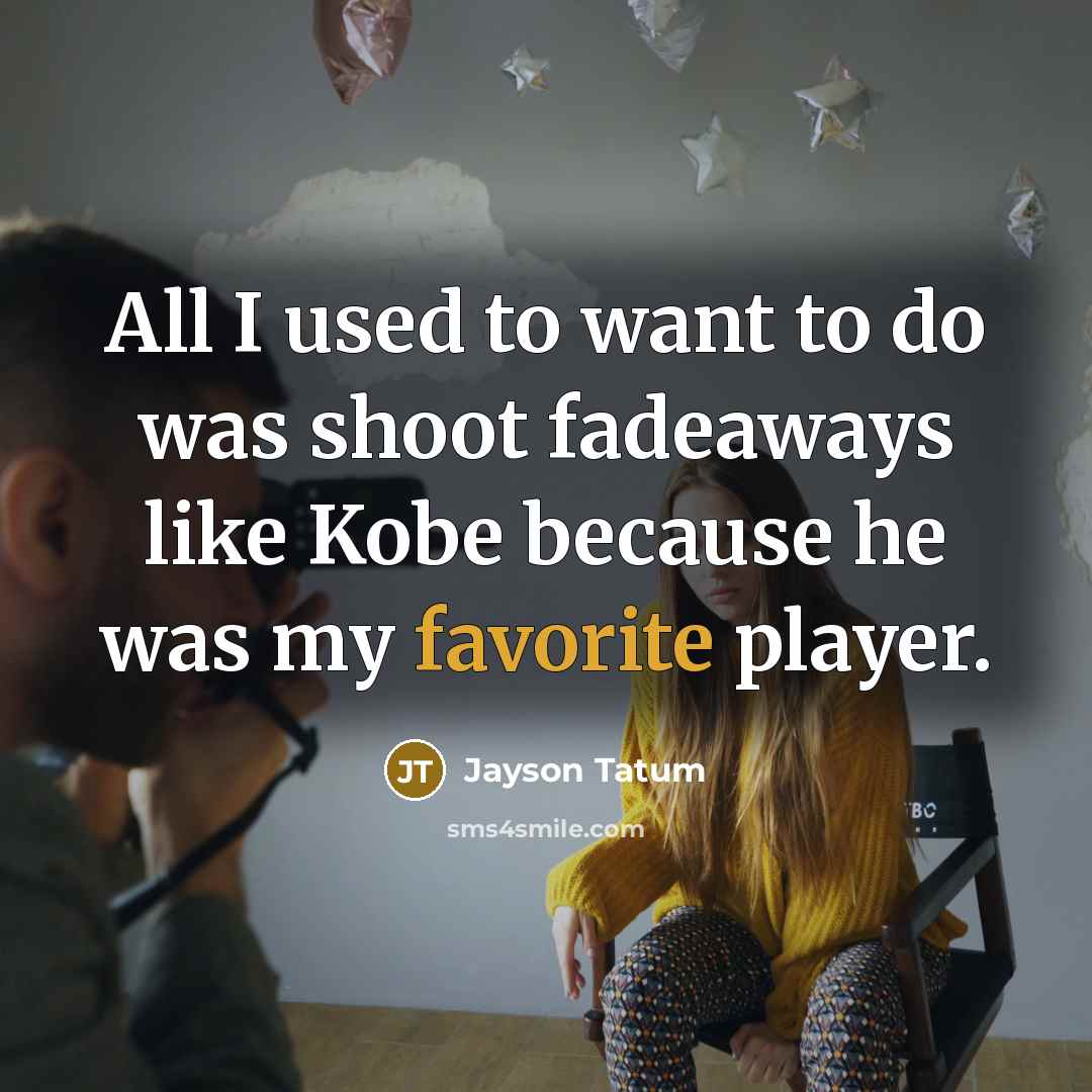 “All I used to want to do was shoot fadeaways…” quote by Jayson Tatum