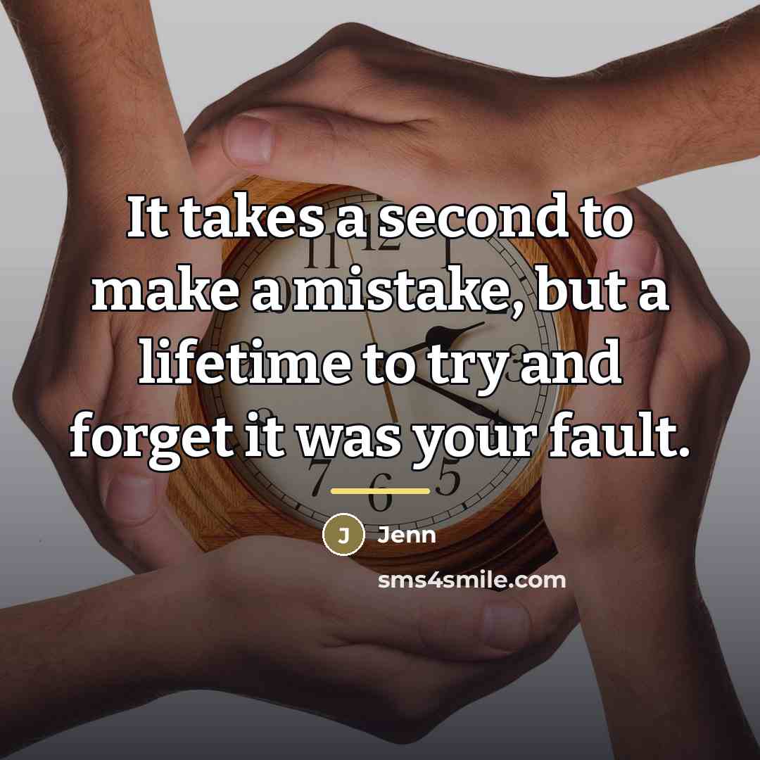 “It takes a second to make a mistake, but a…” quote by Jenn