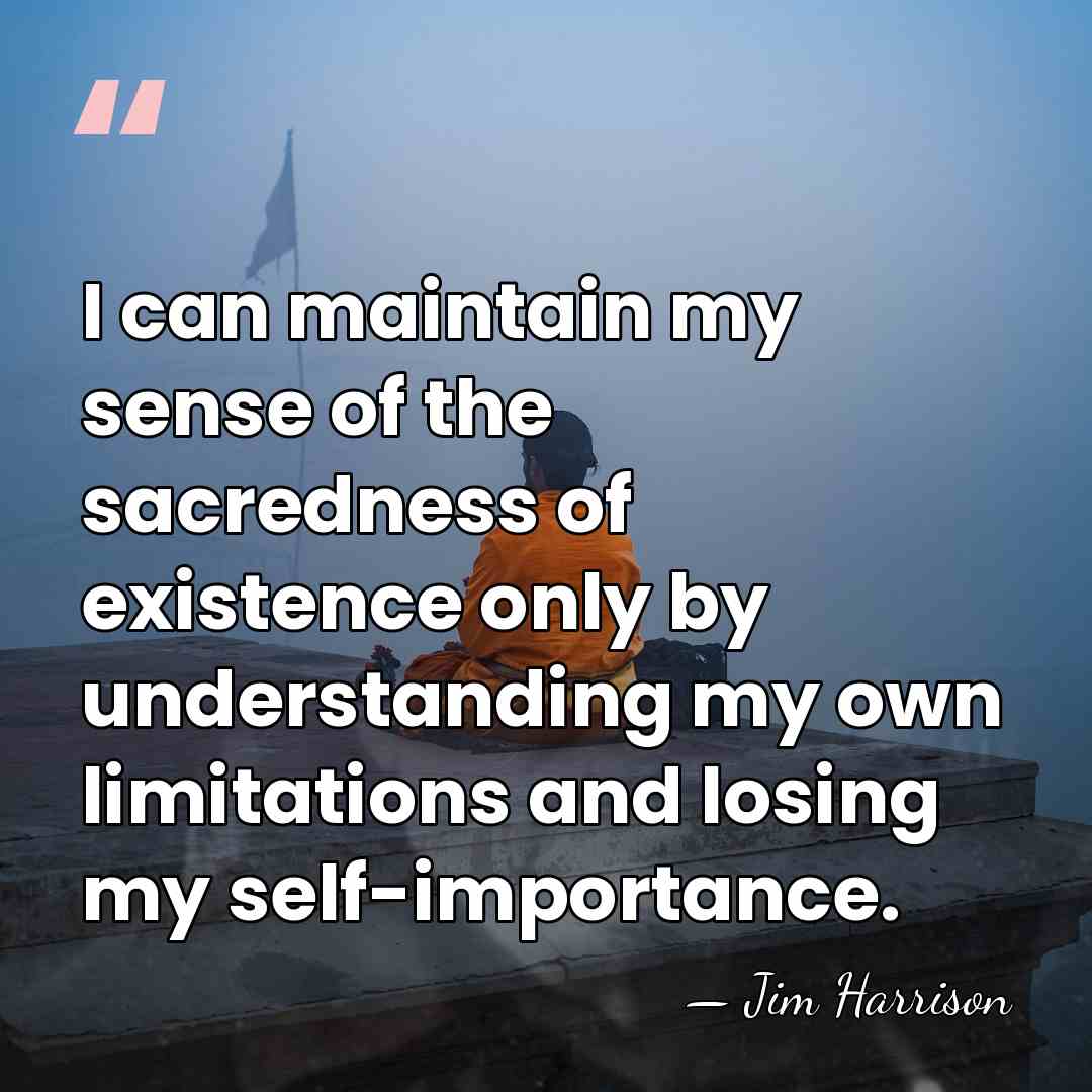 I can maintain my sense of the sacredness of existence only by&hellip; - Jim Harrison
