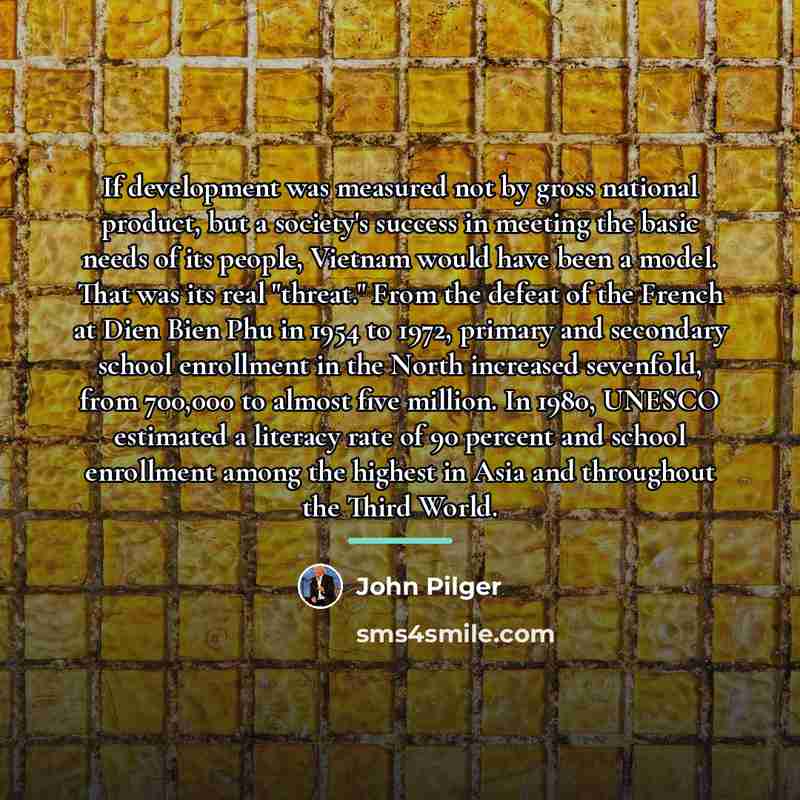 “If development was measured not by gross national product, but…” quote by John Pilger