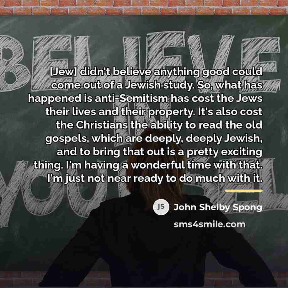 “[Jew] didn't believe anything good could come out of a…” quote by John Shelby Spong