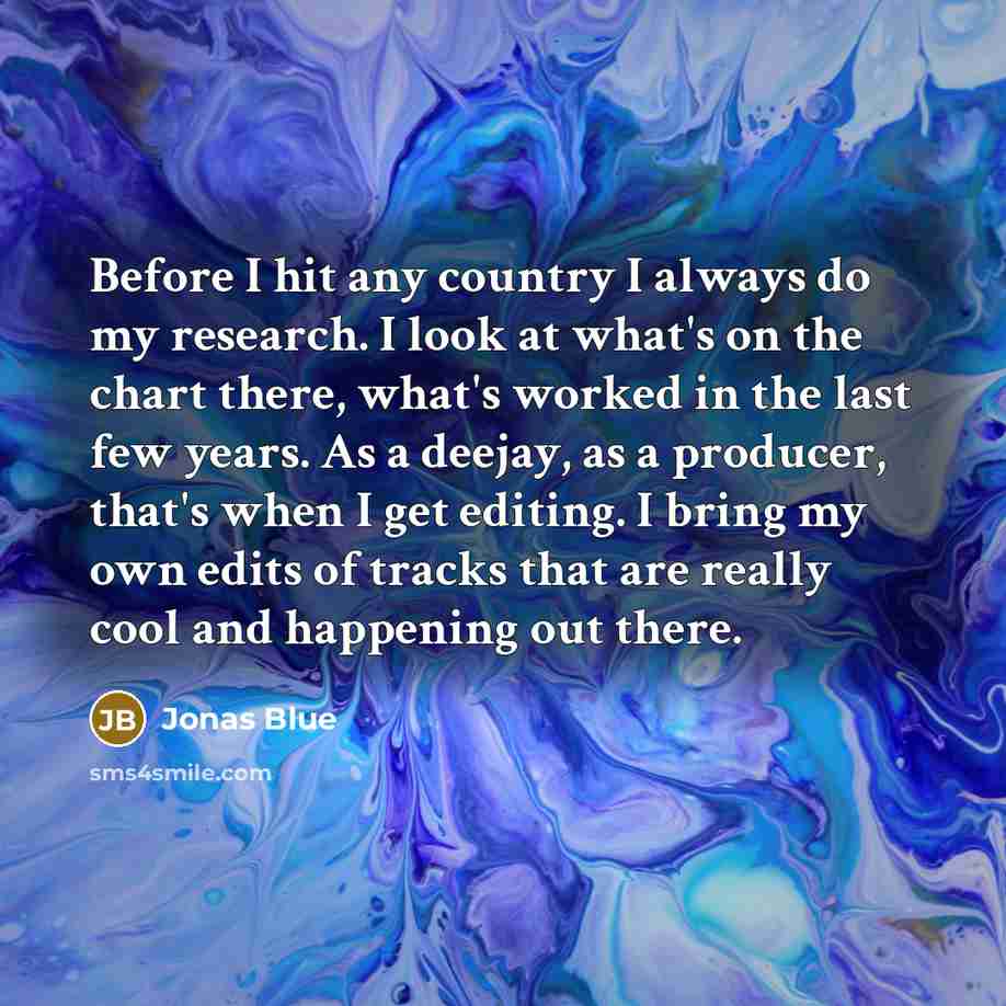 “Before I hit any country I always do my research.…” quote by Jonas Blue