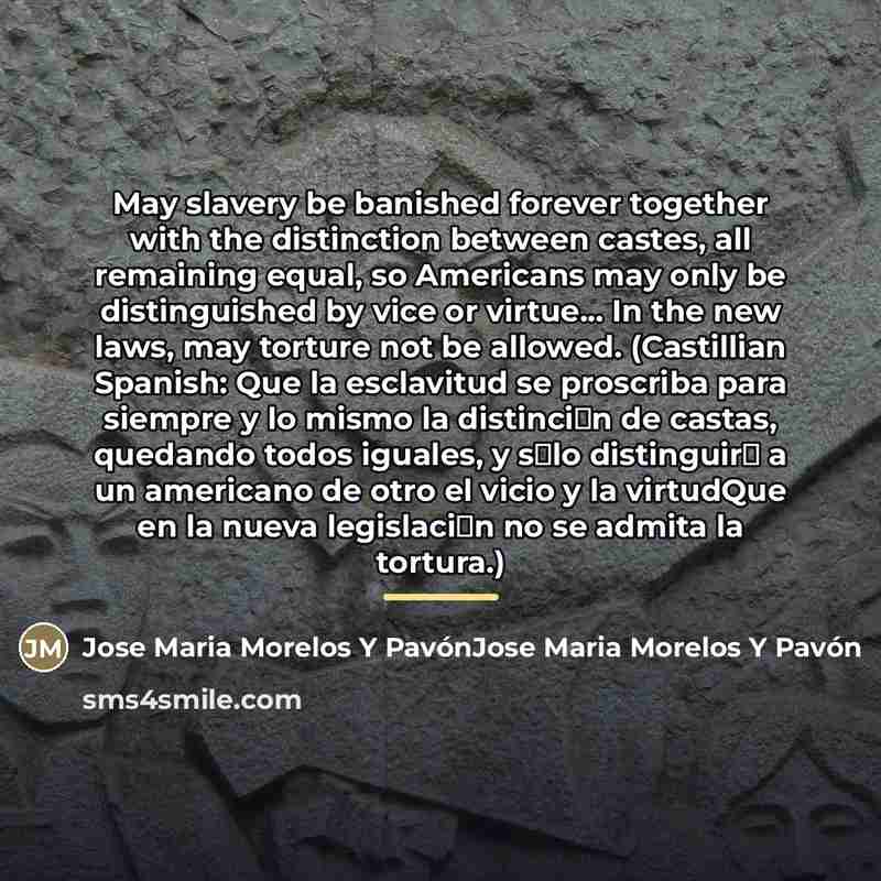 “May slavery be banished forever together with the distinction between…” quote by Jose Maria Morelos Y PavónJose Maria Morelos Y Pavón