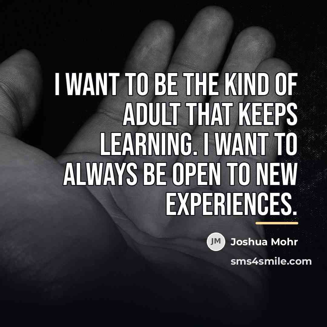 “I want to be the kind of adult that keeps…” quote by Joshua Mohr