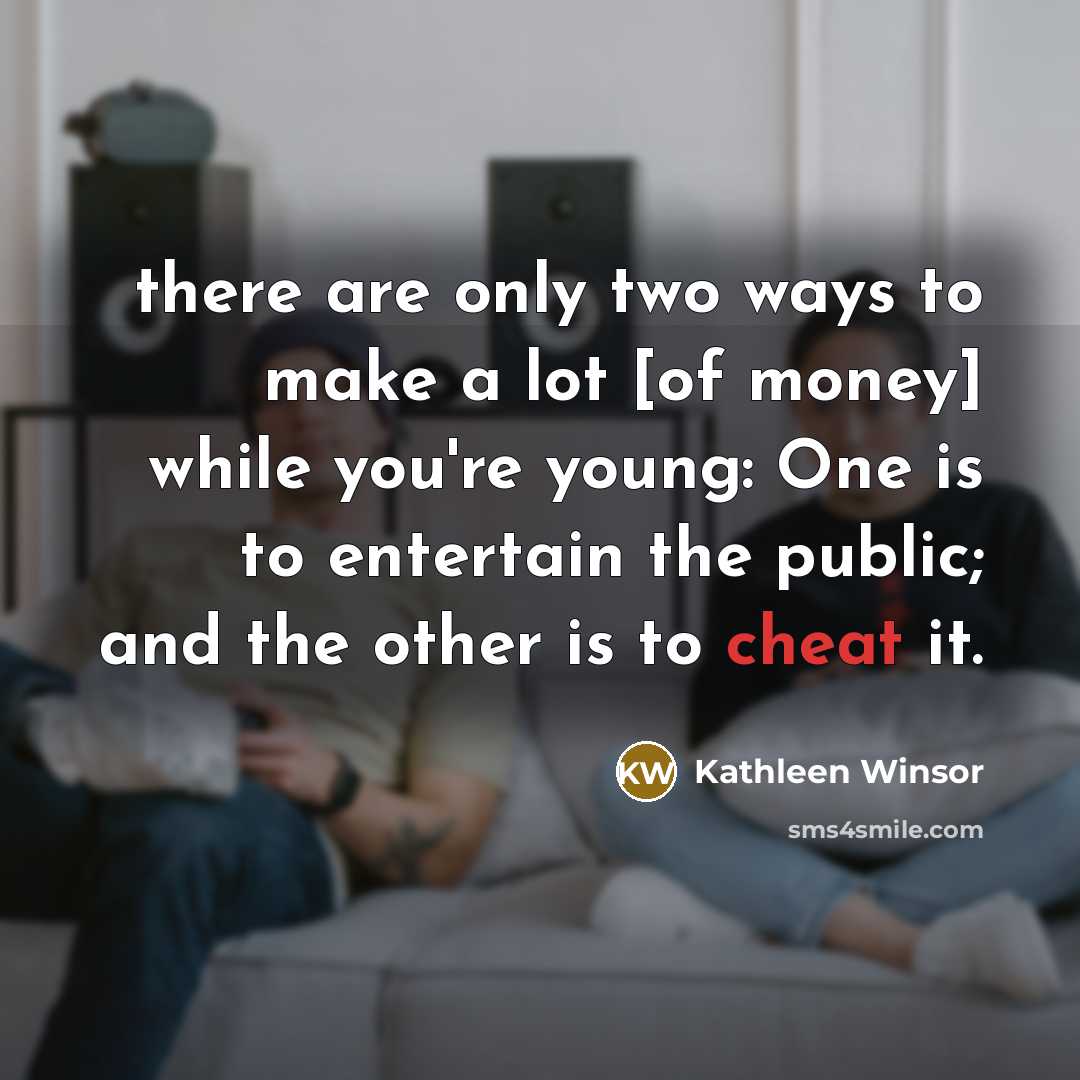 “there are only two ways to make a lot [of…” quote by Kathleen Winsor