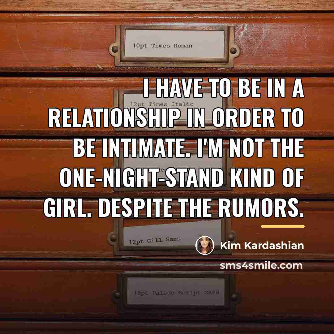 “I have to be in a relationship in order to…” quote by Kim Kardashian