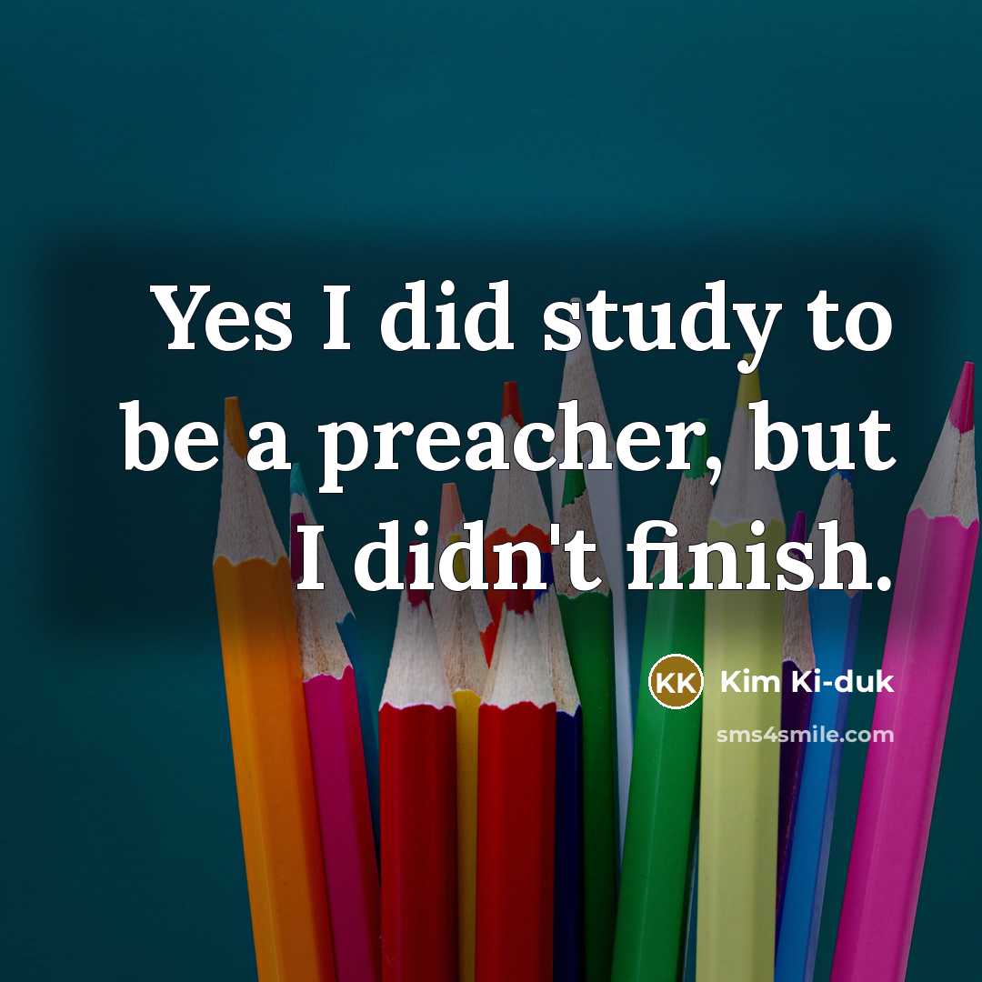 “Yes I did study to be a preacher, but I…” quote by Kim Ki-duk