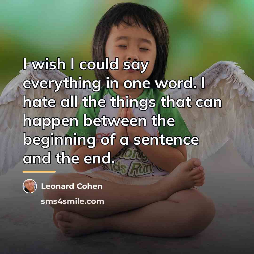 “I wish I could say everything in one word. I…” quote by Leonard Cohen