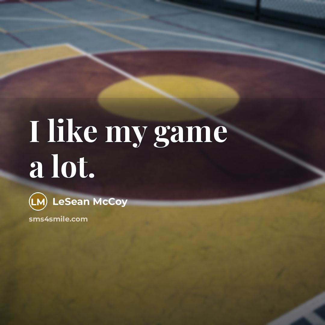 “I like my game a lot.…” quote by LeSean McCoy