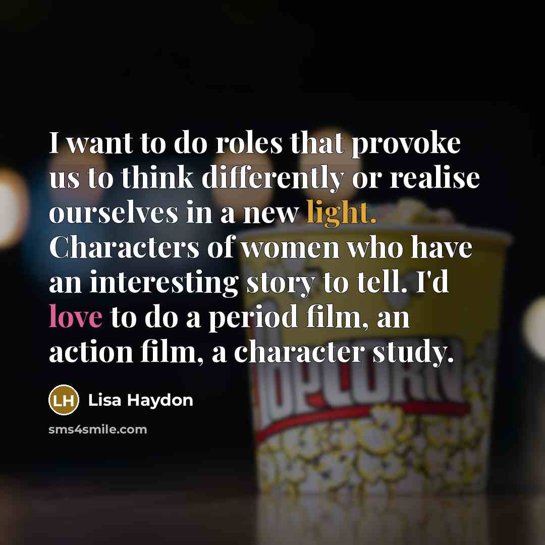 “I want to do roles that provoke us to think…” quote by Lisa Haydon
