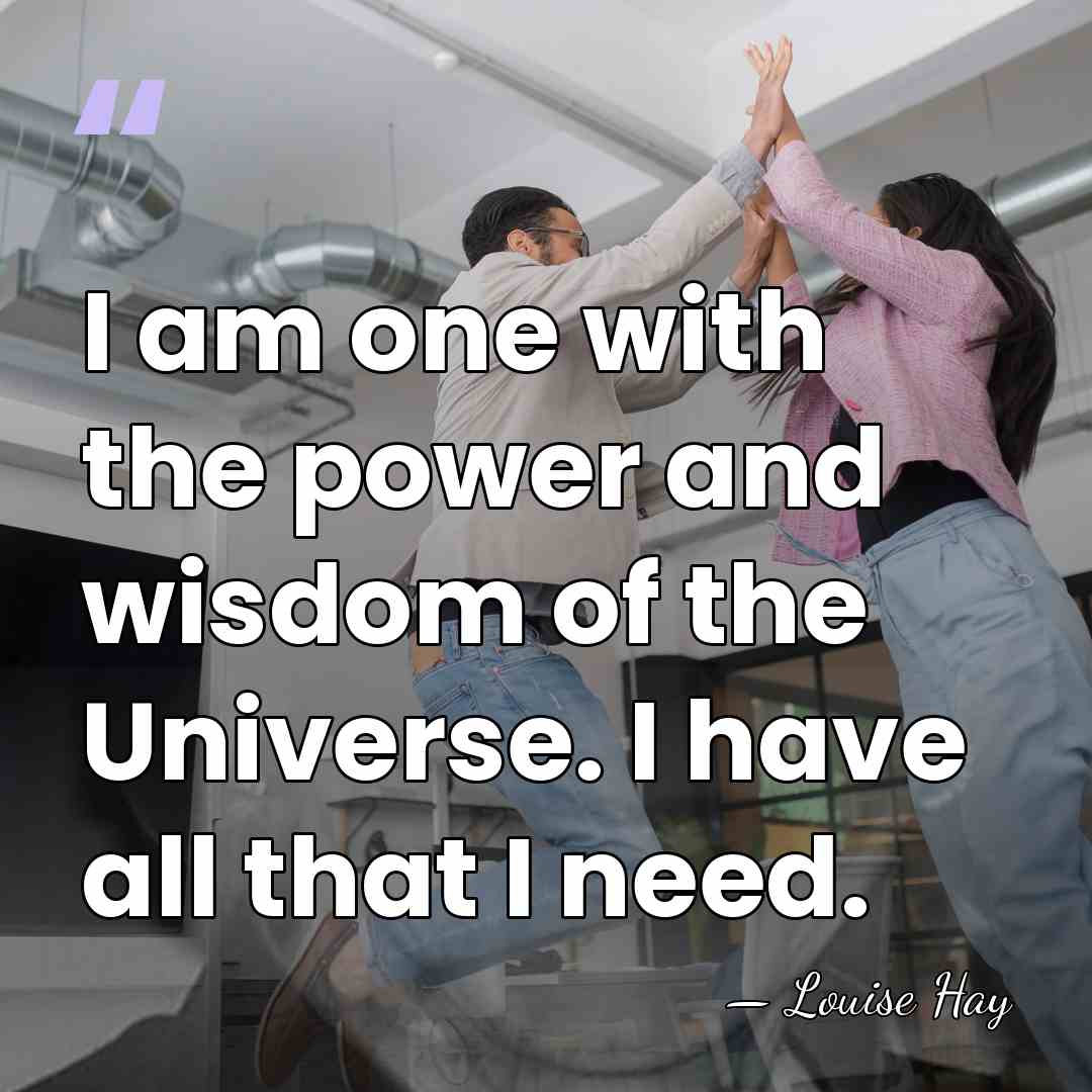 I am one with the power and wisdom of the Universe. I&hellip; - Louise Hay