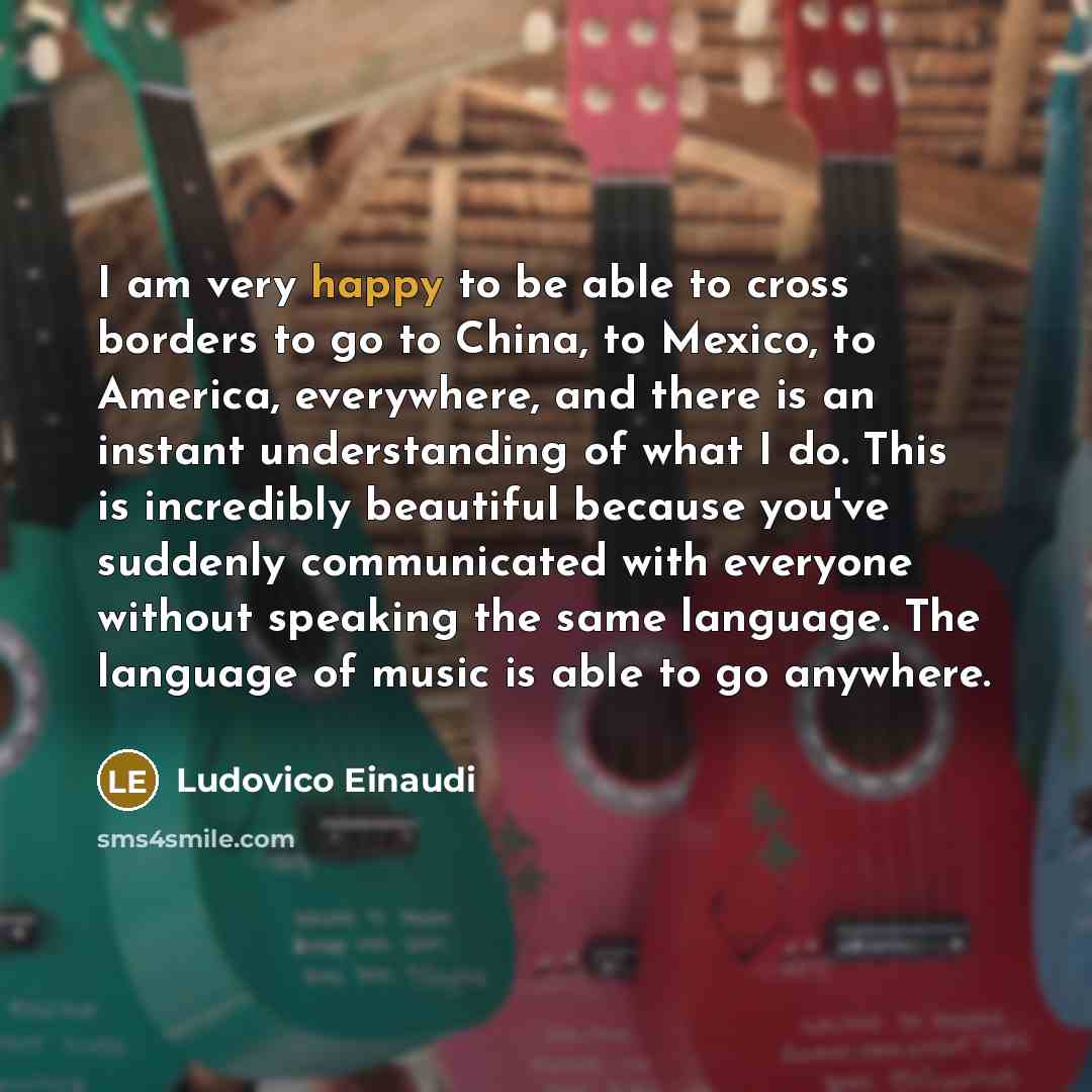 “I am very happy to be able to cross borders…” quote by Ludovico Einaudi