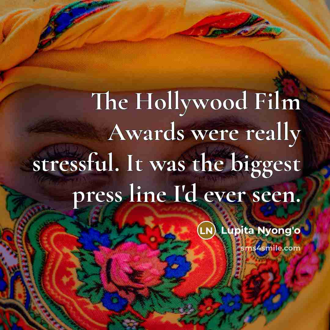 “The Hollywood Film Awards were really stressful. It was the…” quote by Lupita Nyong'o