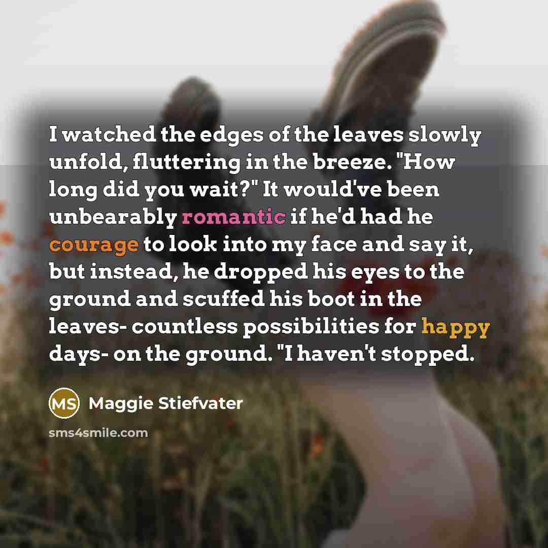 “I watched the edges of the leaves slowly unfold, fluttering…” quote by Maggie Stiefvater
