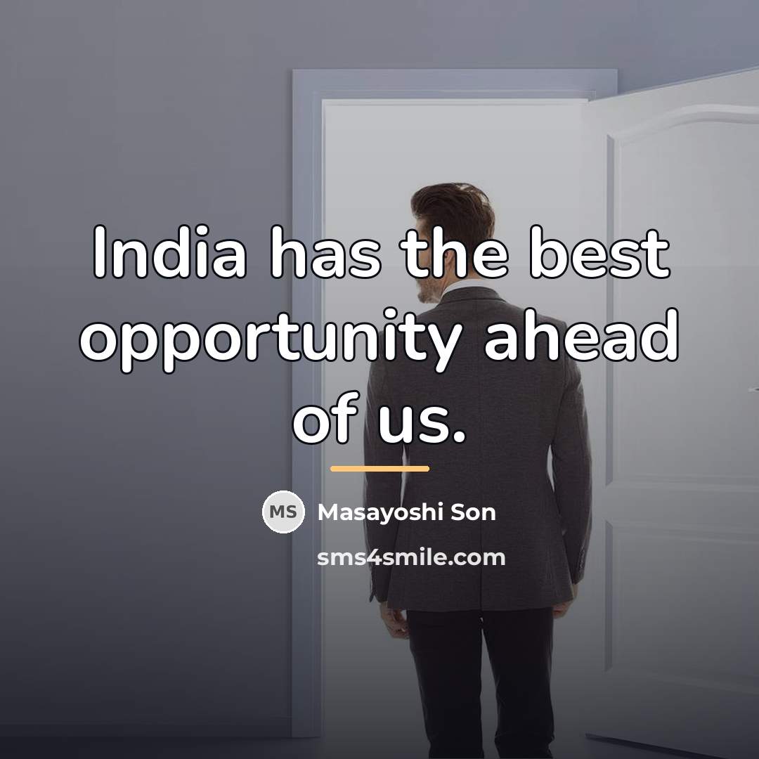 “India has the best opportunity ahead of us.…” quote by Masayoshi Son