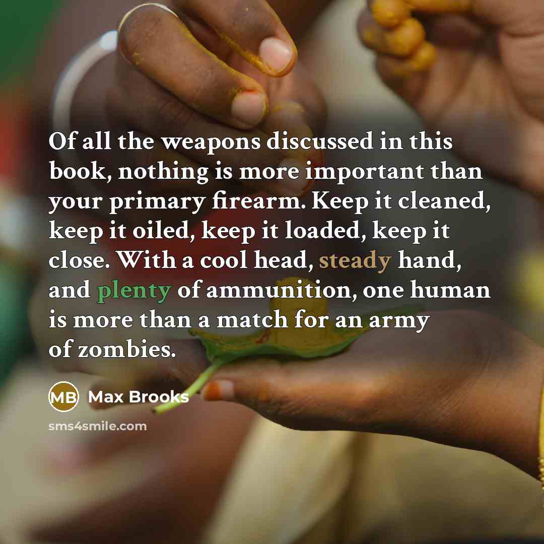 “Of all the weapons discussed in this book, nothing is…” quote by Max Brooks