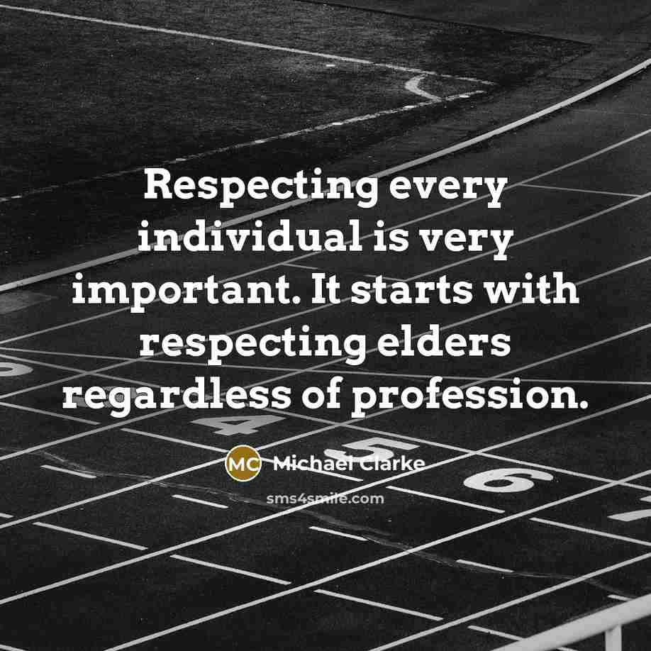 “Respecting every individual is very important. It starts with respecting…” quote by Michael Clarke