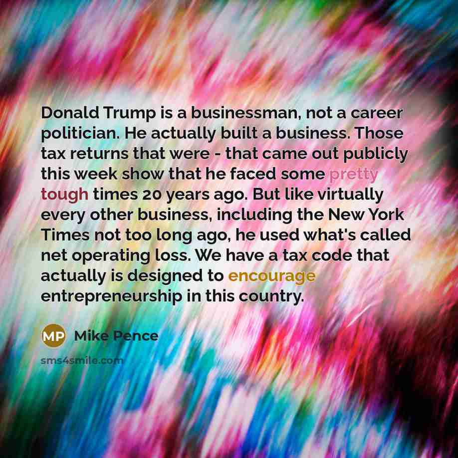 “Donald Trump is a businessman, not a career politician. He…” quote by Mike Pence
