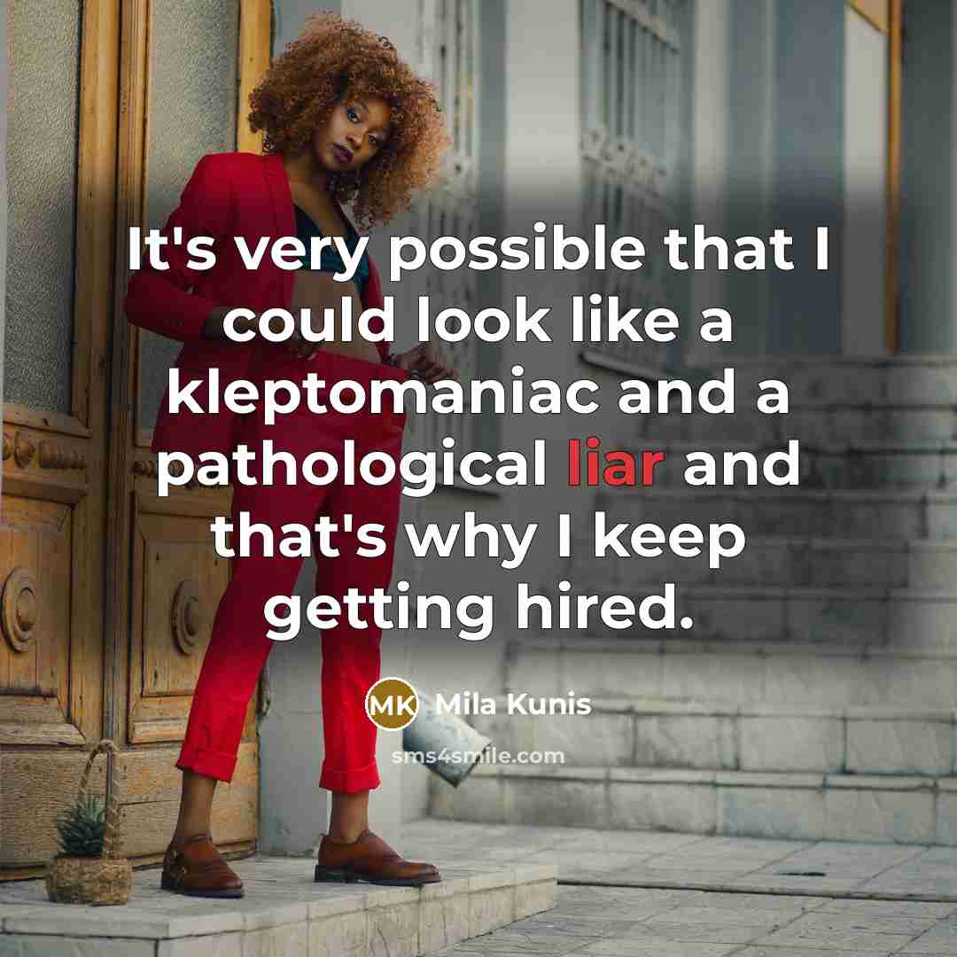 “It's very possible that I could look like a kleptomaniac…” quote by Mila Kunis