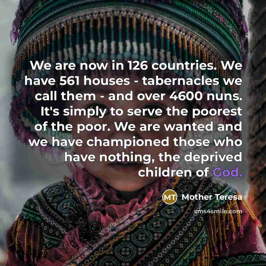 “We are now in 126 countries. We have 561 houses…” quote by Mother Teresa