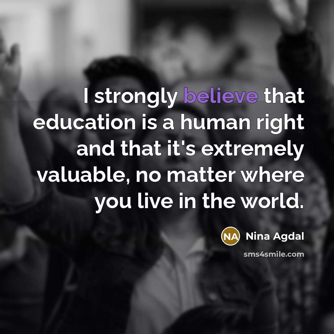 “I strongly believe that education is a human right and…” quote by Nina Agdal
