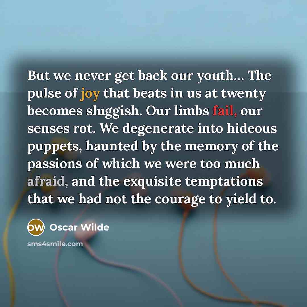 “But we never get back our youth… The pulse of…” quote by Oscar Wilde