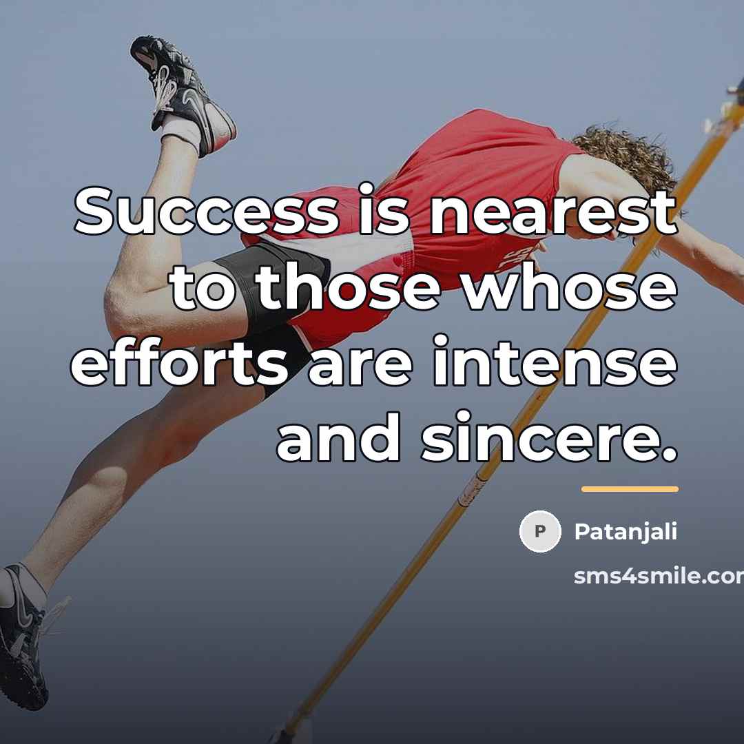 “Success is nearest to those whose efforts are intense and…” quote by Patanjali