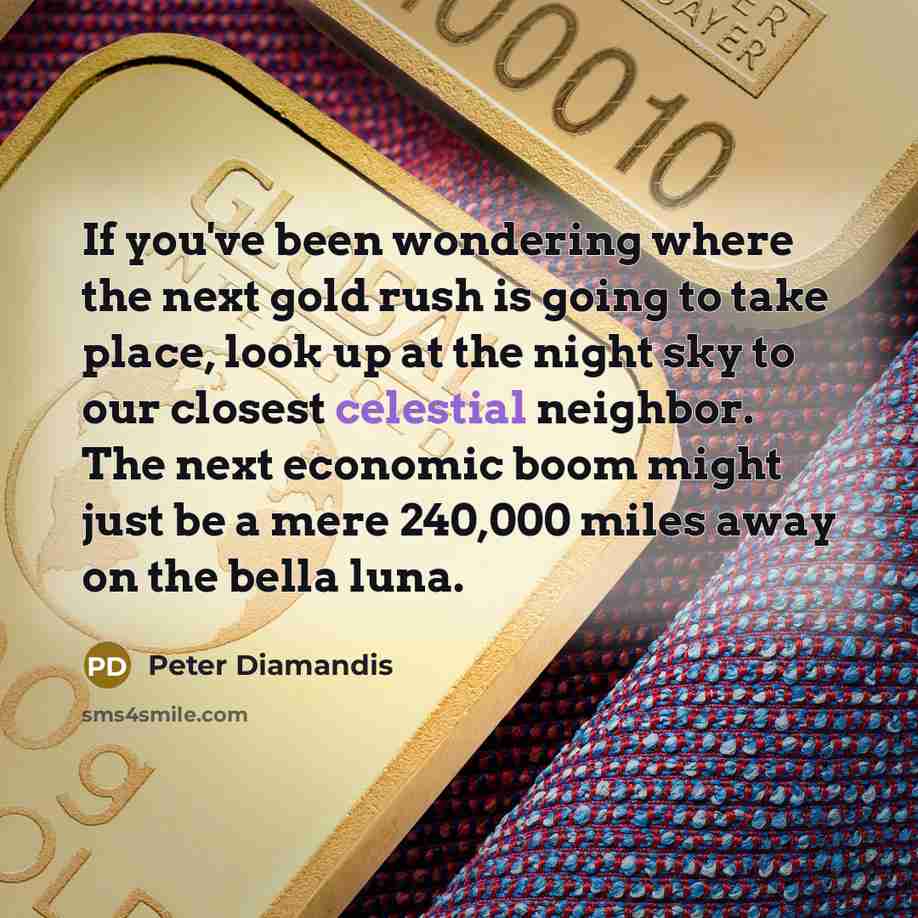 “If you've been wondering where the next gold rush is…” quote by Peter Diamandis
