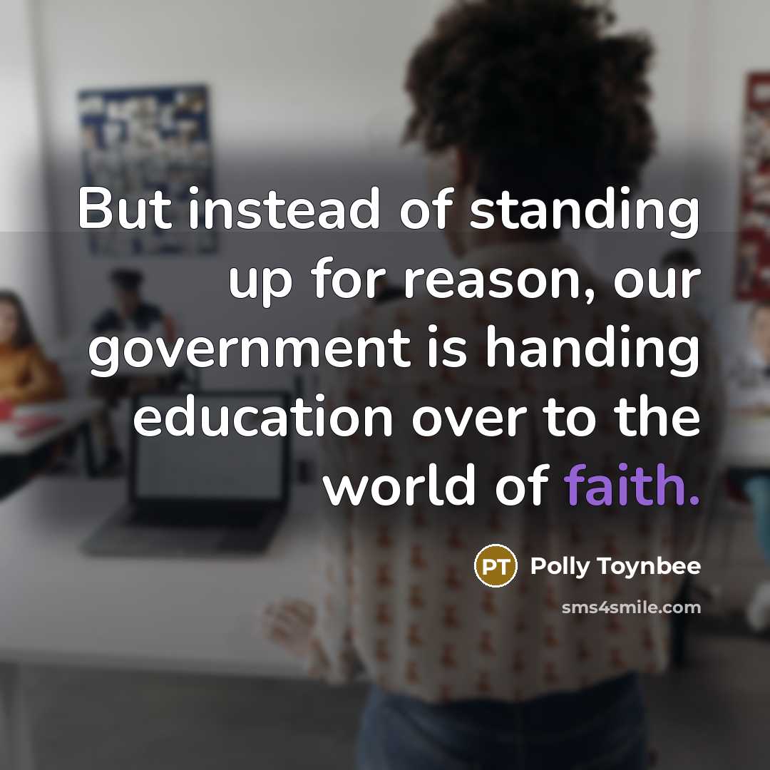 “But instead of standing up for reason, our government is…” quote by Polly Toynbee