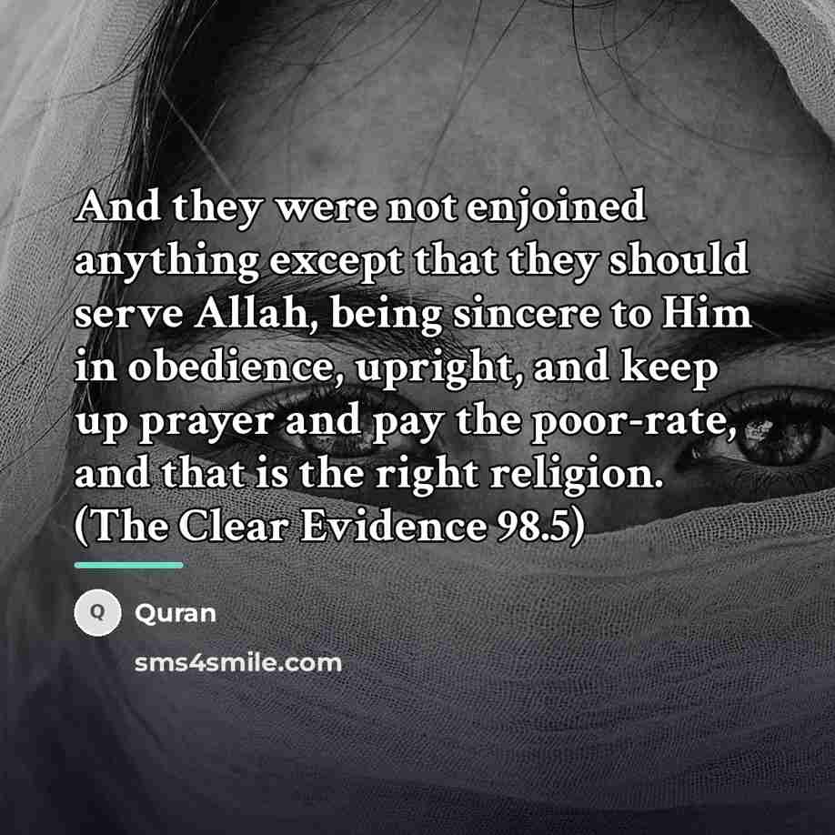 “And they were not enjoined anything except that they should…” quote by Quran
