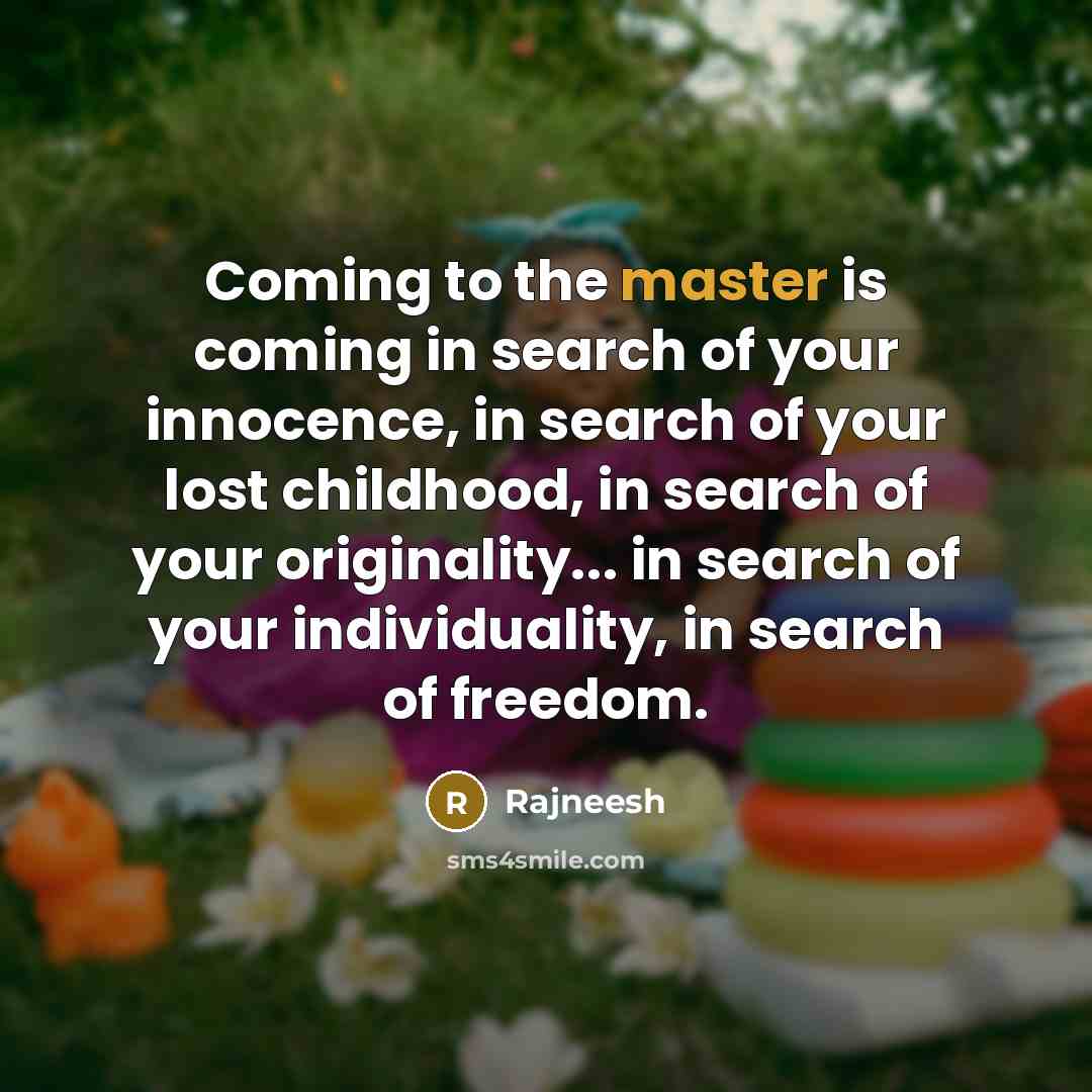 “Coming to the master is coming in search of your…” quote by Rajneesh