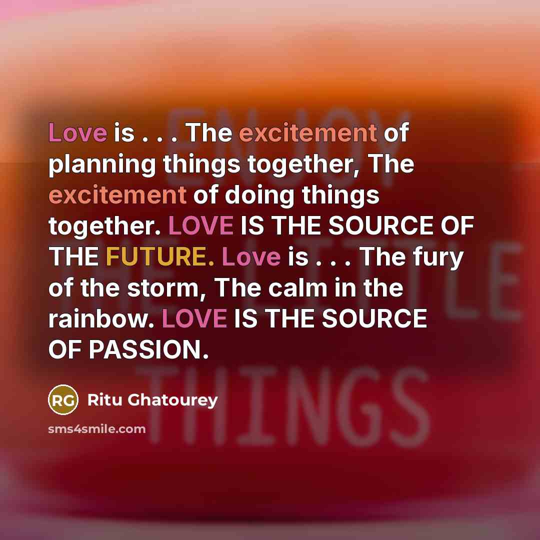 “Love is . . . The excitement of planning things…” quote by Ritu Ghatourey