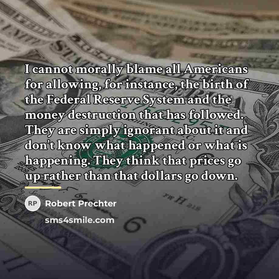 “I cannot morally blame all Americans for allowing, for instance,…” quote by Robert Prechter