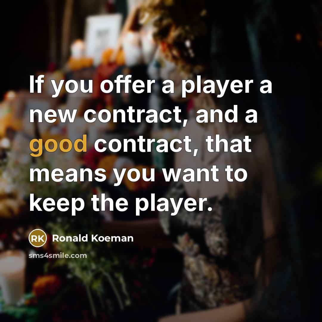 “If you offer a player a new contract, and a…” quote by Ronald Koeman