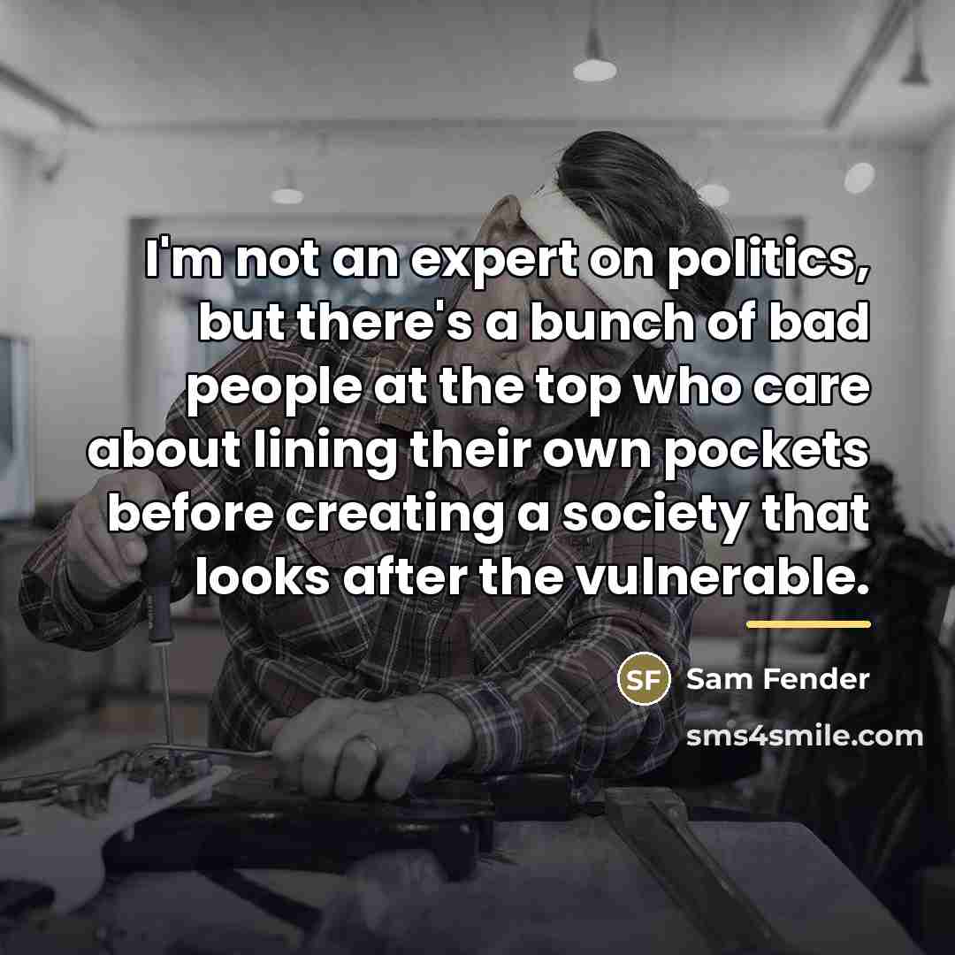 “I'm not an expert on politics, but there's a bunch…” quote by Sam Fender