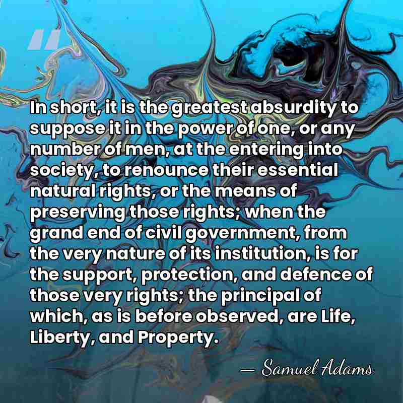 In short, it is the greatest absurdity to suppose it in the&hellip; - Samuel Adams