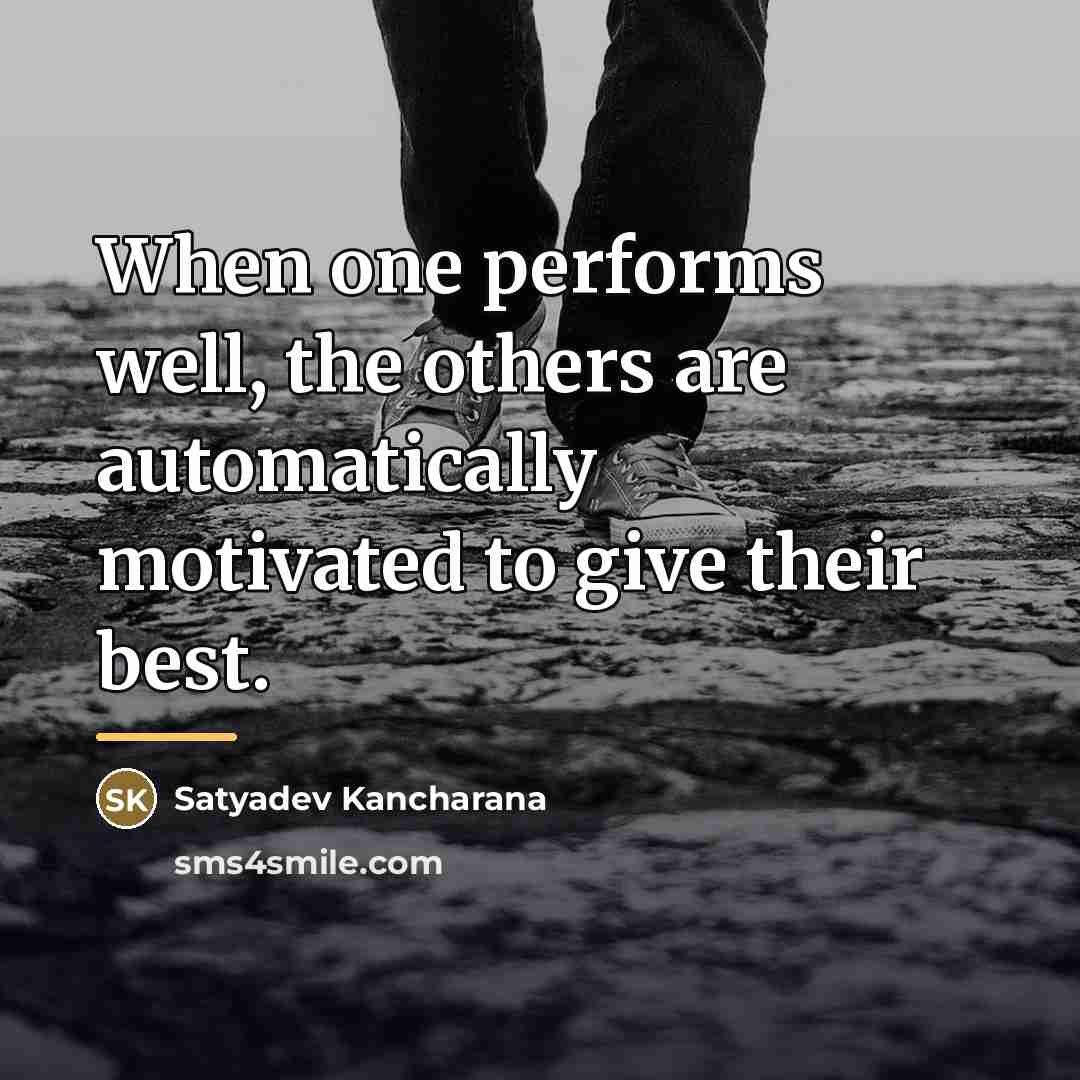 “When one performs well, the others are automatically motivated to…” quote by Satyadev Kancharana