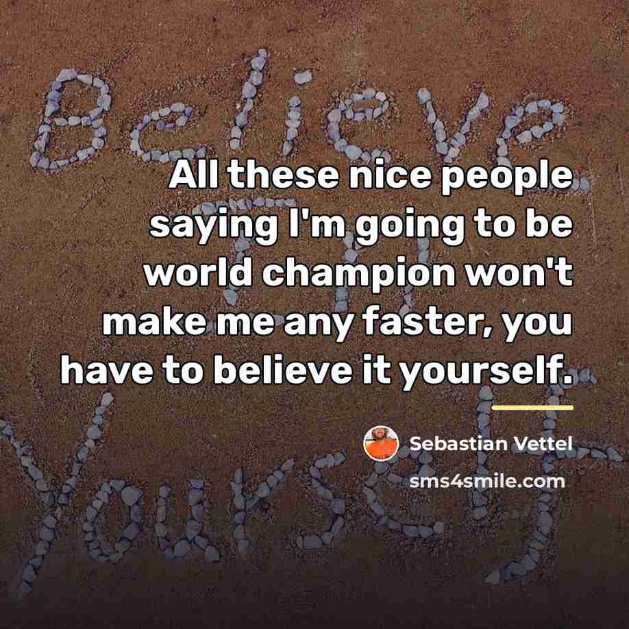 “All these nice people saying I'm going to be world…” quote by Sebastian Vettel